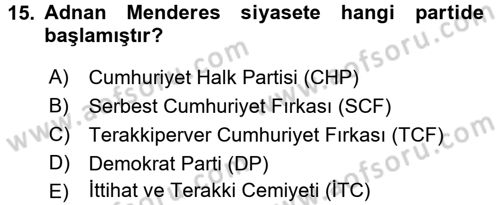 Türkiye Cumhuriyeti Siyasî Tarihi Dersi 2016 - 2017 Yılı (Vize) Ara Sınav Soruları 15. Soru