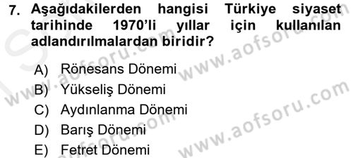 Türkiye Cumhuriyeti Siyasî Tarihi Dersi 2017 - 2018 Yılı (Final) Dönem Sonu Sınav Soruları 7. Soru
