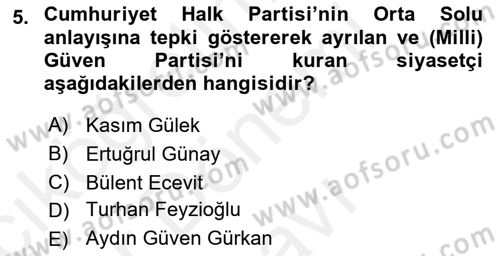 Türkiye Cumhuriyeti Siyasî Tarihi Dersi 2018 - 2019 Yılı (Final) Dönem Sonu Sınavı 5. Soru