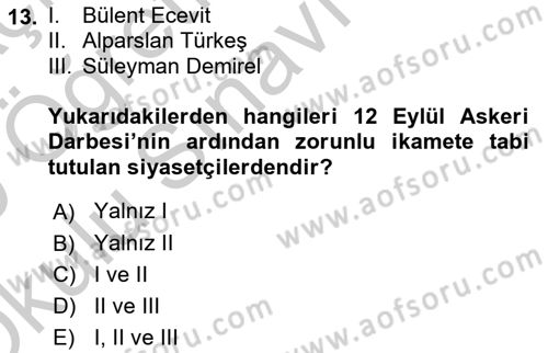 Türkiye Cumhuriyeti Siyasî Tarihi Dersi 2018 - 2019 Yılı Yaz Okulu Sınav Soruları 13. Soru