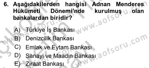 Türkiye Cumhuriyeti Siyasî Tarihi Dersi 2018 - 2019 Yılı Yaz Okulu Sınav Soruları 6. Soru