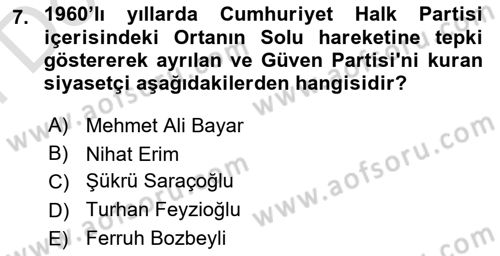 Türkiye Cumhuriyeti Siyasî Tarihi Dersi 2021 - 2022 Yılı (Final) Dönem Sonu Sınav Soruları 7. Soru