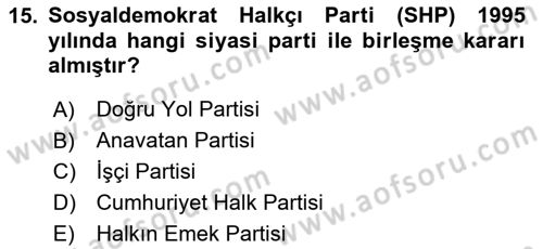 Türkiye Cumhuriyeti Siyasî Tarihi Dersi 2023 - 2024 Yılı (Final) Dönem Sonu Sınav Soruları 15. Soru