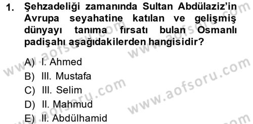 Osmanlı Tarihi (1876–1918) Dersi 2013 - 2014 Yılı (Final) Dönem Sonu Sınav Soruları 1. Soru