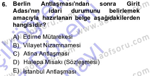 Osmanlı Tarihi (1876–1918) Dersi 2013 - 2014 Yılı (Final) Dönem Sonu Sınav Soruları 6. Soru