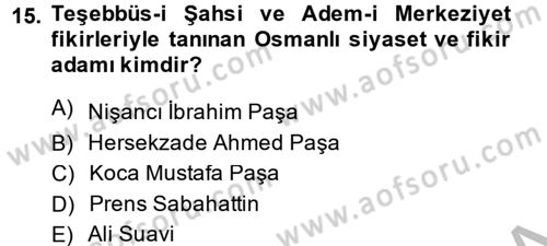 Osmanlı Tarihi (1876–1918) Dersi 2014 - 2015 Yılı (Final) Dönem Sonu Sınav Soruları 15. Soru