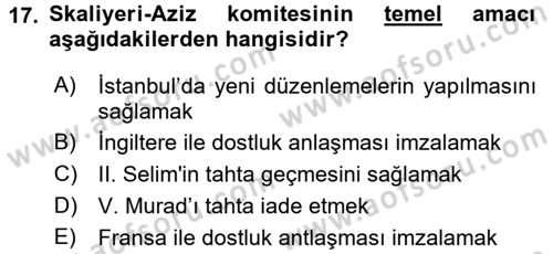 Osmanlı Tarihi (1876–1918) Dersi 2016 - 2017 Yılı (Final) Dönem Sonu Sınav Soruları 17. Soru