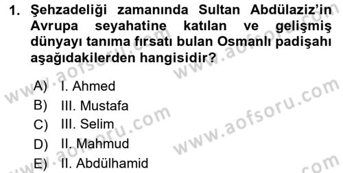 Osmanlı Tarihi (1876–1918) Dersi Ara Sınavı Deneme Sınav Soruları 1. Soru