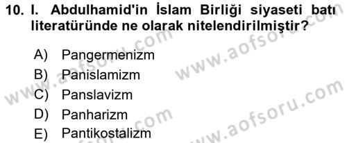 Osmanlı Tarihi (1876–1918) Dersi 2021 - 2022 Yılı (Final) Dönem Sonu Sınav Soruları 10. Soru