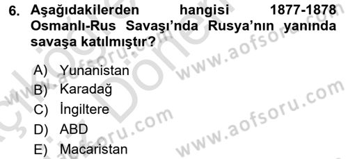 Osmanlı Tarihi (1876–1918) Dersi Ara Sınavı Deneme Sınav Soruları 6. Soru