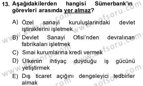 Türkiye Cumhuriyeti İktisat Tarihi Dersi 2014 - 2015 Yılı (Vize) Ara Sınav Soruları 13. Soru