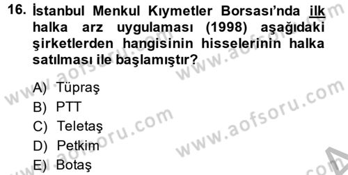 Türkiye Cumhuriyeti İktisat Tarihi Dersi 2014 - 2015 Yılı (Final) Dönem Sonu Sınav Soruları 16. Soru