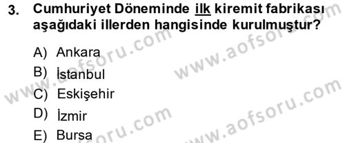 Türkiye Cumhuriyeti İktisat Tarihi Dersi 2014 - 2015 Yılı (Final) Dönem Sonu Sınav Soruları 3. Soru