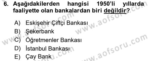 Türkiye Cumhuriyeti İktisat Tarihi Dersi 2015 - 2016 Yılı (Final) Dönem Sonu Sınav Soruları 6. Soru