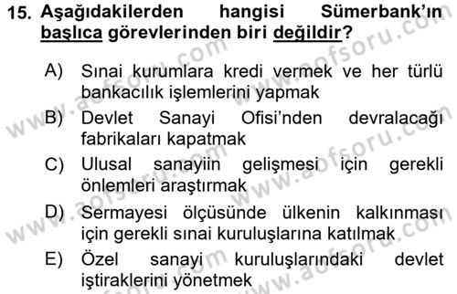 Türkiye Cumhuriyeti İktisat Tarihi Dersi 2017 - 2018 Yılı (Vize) Ara Sınav Soruları 15. Soru