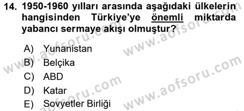 Türkiye Cumhuriyeti İktisat Tarihi Dersi 2017 - 2018 Yılı (Final) Dönem Sonu Sınav Soruları 14. Soru