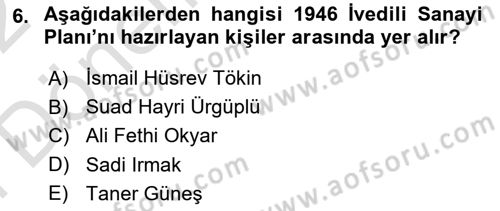 Türkiye Cumhuriyeti İktisat Tarihi Dersi 2021 - 2022 Yılı (Final) Dönem Sonu Sınav Soruları 6. Soru