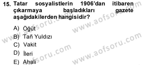 XIX. Yüzyıl Türk Dünyası Dersi 2014 - 2015 Yılı (Vize) Ara Sınavı 15. Soru