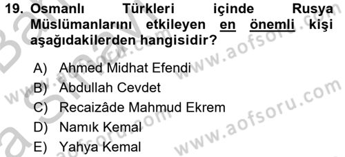 XIX. Yüzyıl Türk Dünyası Dersi 2016 - 2017 Yılı (Vize) Ara Sınav Soruları 19. Soru