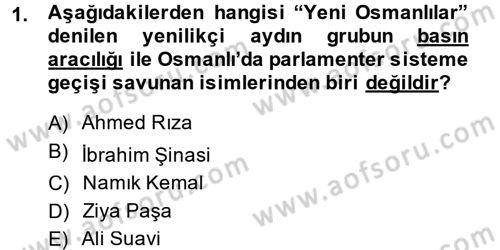 Osmanlı Devleti Yenileşme Hareketleri (1876-1918) Dersi Ara Sınavı Deneme Sınav Soruları 1. Soru