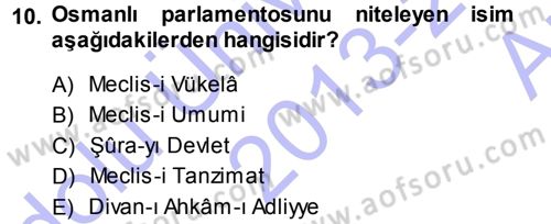 Osmanlı Devleti Yenileşme Hareketleri (1876-1918) Dersi 2013 - 2014 Yılı (Vize) Ara Sınav Soruları 10. Soru