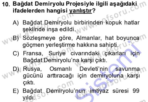 Osmanlı Devleti Yenileşme Hareketleri (1876-1918) Dersi 2013 - 2014 Yılı (Final) Dönem Sonu Sınav Soruları 10. Soru