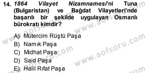 Osmanlı Devleti Yenileşme Hareketleri (1876-1918) Dersi 2013 - 2014 Yılı (Final) Dönem Sonu Sınav Soruları 14. Soru