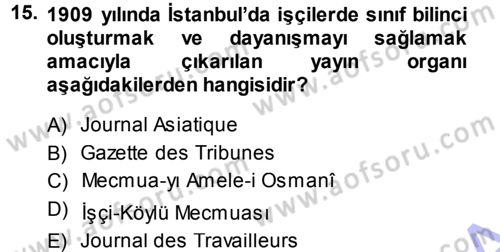 Osmanlı Devleti Yenileşme Hareketleri (1876-1918) Dersi 2013 - 2014 Yılı (Final) Dönem Sonu Sınav Soruları 15. Soru