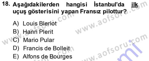 Osmanlı Devleti Yenileşme Hareketleri (1876-1918) Dersi 2013 - 2014 Yılı (Final) Dönem Sonu Sınav Soruları 18. Soru