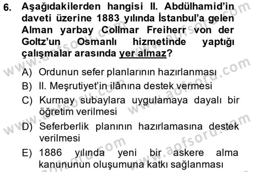 Osmanlı Devleti Yenileşme Hareketleri (1876-1918) Dersi 2013 - 2014 Yılı (Final) Dönem Sonu Sınav Soruları 6. Soru