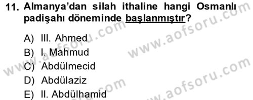 Osmanlı Devleti Yenileşme Hareketleri (1876-1918) Dersi Ara Sınavı Deneme Sınav Soruları 11. Soru