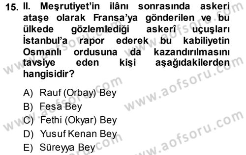 Osmanlı Devleti Yenileşme Hareketleri (1876-1918) Dersi Ara Sınavı Deneme Sınav Soruları 15. Soru