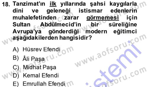 Osmanlı Devleti Yenileşme Hareketleri (1876-1918) Dersi Ara Sınavı Deneme Sınav Soruları 18. Soru