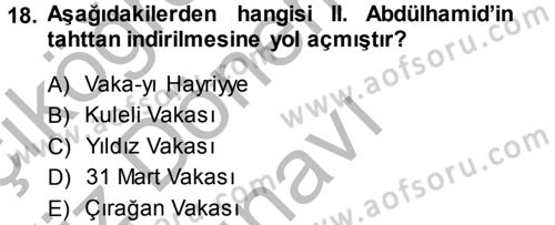 Osmanlı Devleti Yenileşme Hareketleri (1876-1918) Dersi 2014 - 2015 Yılı (Final) Dönem Sonu Sınav Soruları 18. Soru
