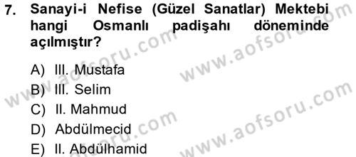 Osmanlı Devleti Yenileşme Hareketleri (1876-1918) Dersi 2014 - 2015 Yılı (Final) Dönem Sonu Sınav Soruları 7. Soru