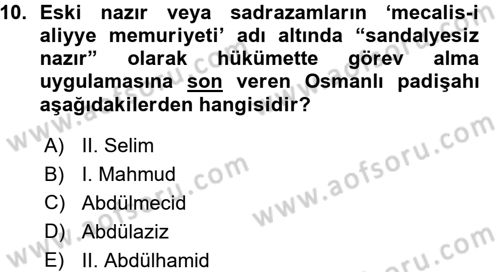 Osmanlı Devleti Yenileşme Hareketleri (1876-1918) Dersi Ara Sınavı Deneme Sınav Soruları 10. Soru