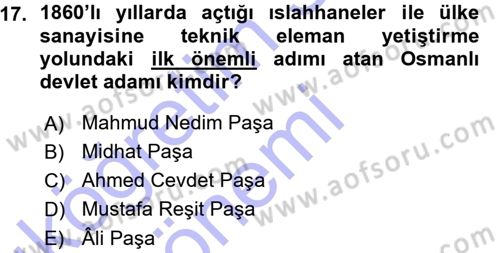 Osmanlı Devleti Yenileşme Hareketleri (1876-1918) Dersi Ara Sınavı Deneme Sınav Soruları 17. Soru