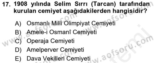 Osmanlı Devleti Yenileşme Hareketleri (1876-1918) Dersi 2016 - 2017 Yılı (Final) Dönem Sonu Sınav Soruları 17. Soru
