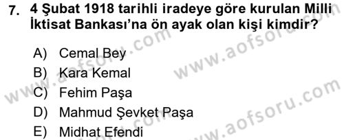 Osmanlı Devleti Yenileşme Hareketleri (1876-1918) Dersi 2016 - 2017 Yılı (Final) Dönem Sonu Sınav Soruları 7. Soru
