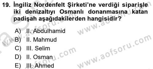 Osmanlı Devleti Yenileşme Hareketleri (1876-1918) Dersi Ara Sınavı Deneme Sınav Soruları 19. Soru