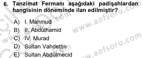 Osmanlı Devleti Yenileşme Hareketleri (1876-1918) Dersi Ara Sınavı Deneme Sınav Soruları 6. Soru