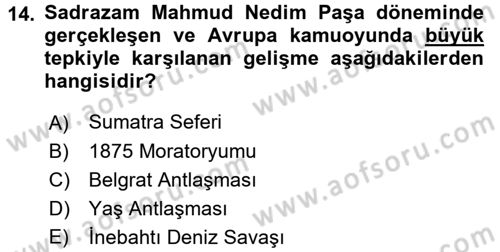 Osmanlı Devleti Yenileşme Hareketleri (1876-1918) Dersi 2017 - 2018 Yılı (Final) Dönem Sonu Sınav Soruları 14. Soru