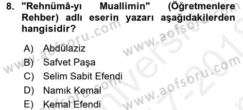 Osmanlı Devleti Yenileşme Hareketleri (1876-1918) Dersi 2017 - 2018 Yılı (Final) Dönem Sonu Sınav Soruları 8. Soru