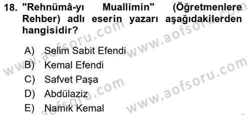 Osmanlı Devleti Yenileşme Hareketleri (1876-1918) Dersi Ara Sınavı Deneme Sınav Soruları 18. Soru