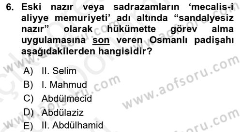 Osmanlı Devleti Yenileşme Hareketleri (1876-1918) Dersi 2018 - 2019 Yılı (Vize) Ara Sınav Soruları 6. Soru