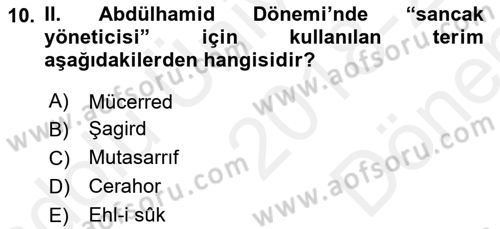 Osmanlı Devleti Yenileşme Hareketleri (1876-1918) Dersi 2018 - 2019 Yılı (Final) Dönem Sonu Sınav Soruları 10. Soru