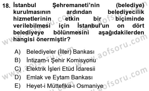 Osmanlı Devleti Yenileşme Hareketleri (1876-1918) Dersi 2018 - 2019 Yılı Yaz Okulu Sınav Soruları 18. Soru