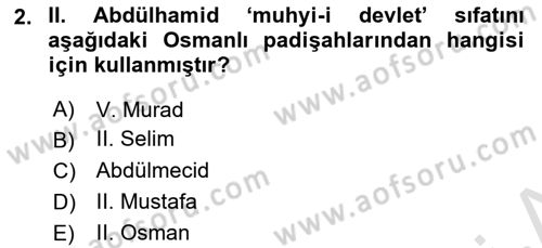 Osmanlı Devleti Yenileşme Hareketleri (1876-1918) Dersi Ara Sınavı Deneme Sınav Soruları 2. Soru