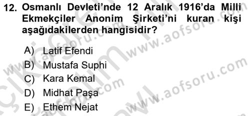 Osmanlı Devleti Yenileşme Hareketleri (1876-1918) Dersi 2020 - 2021 Yılı Yaz Okulu Sınav Soruları 12. Soru