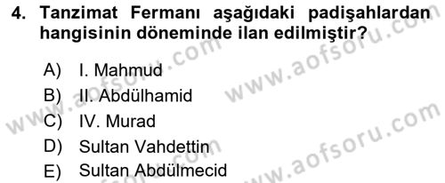 Osmanlı Devleti Yenileşme Hareketleri (1876-1918) Dersi Ara Sınavı Deneme Sınav Soruları 4. Soru
